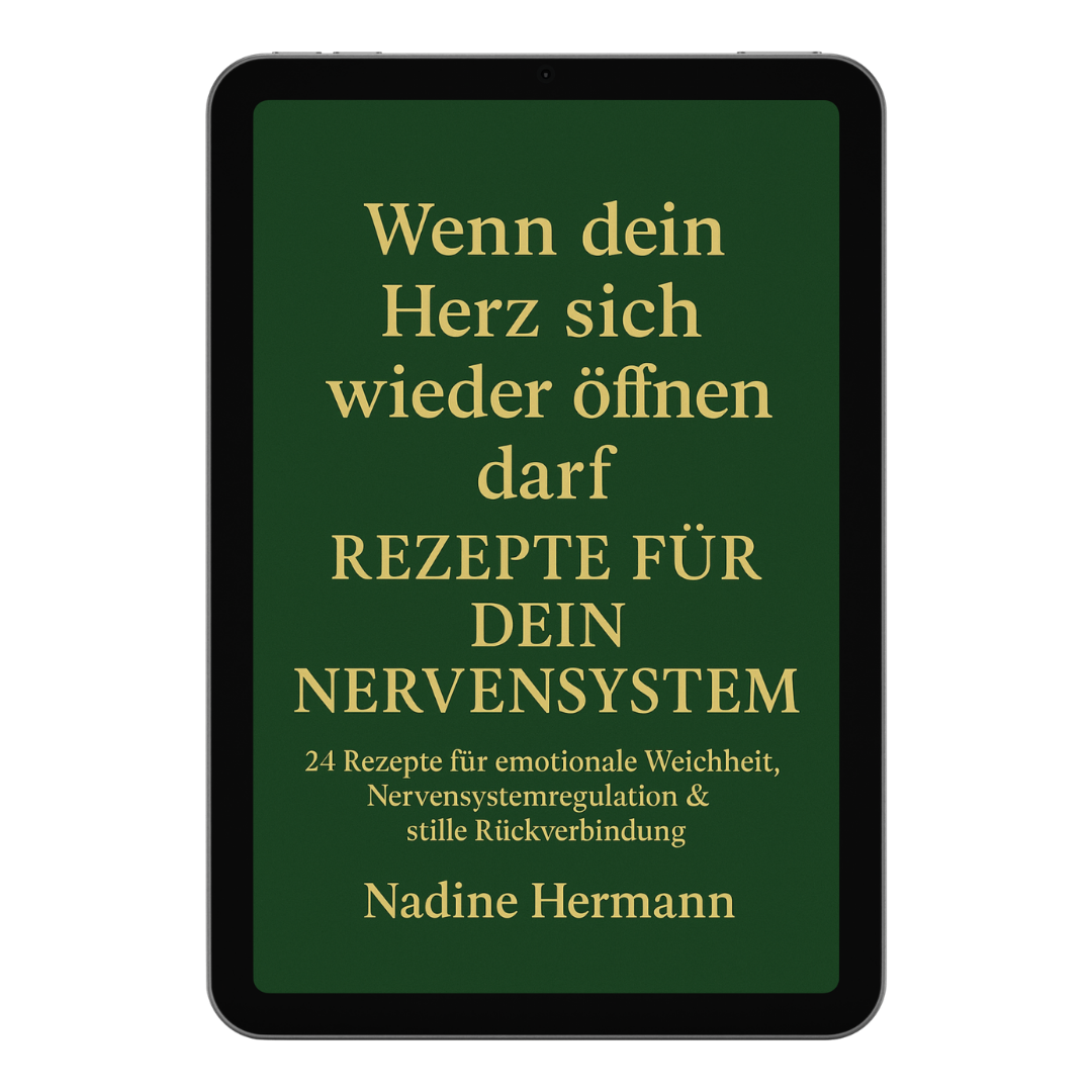 Wenn dein Herz sich wieder öffnen darf – Rezepte für dein Nervensystem